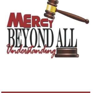 Mercy Beyond All Understanding